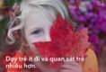 Những câu nói nổi tiếng của nhà giáo dục Maria Montessori trong nuôi dạy trẻ