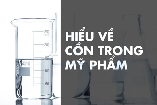 Alcohol - Cồn trong mỹ phẩm là tốt hay xấu?
