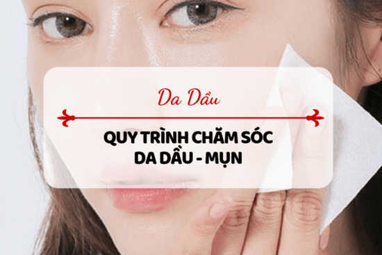 Da dầu là gì? Cách chăm sóc da dầu đúng cách